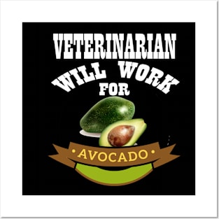 Veterinarian Will Work for Avocado Posters and Art